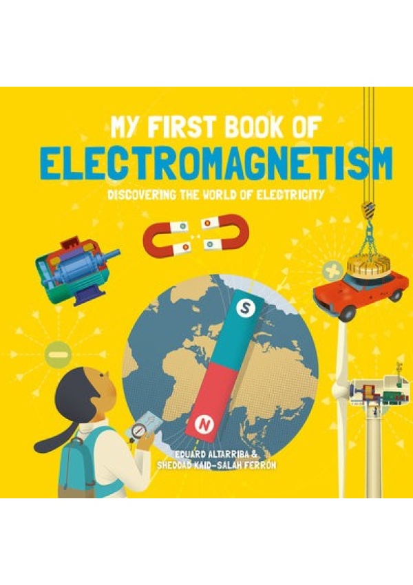 My First Book of Electromagnetism, Discovering the World of Electricity