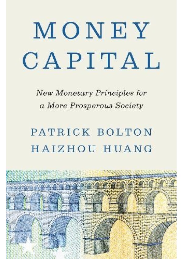 Money Capital, New Monetary Principles for a More Prosperous Society