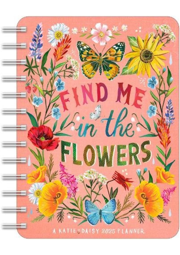 Katie Daisy 2025 Weekly Planner Calendar, Find Me in the Flowers