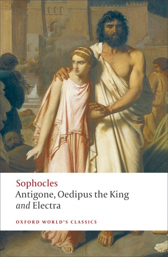 Oxford World´s Classics Antigone, Oedipus the King, Electra Oxford University Press