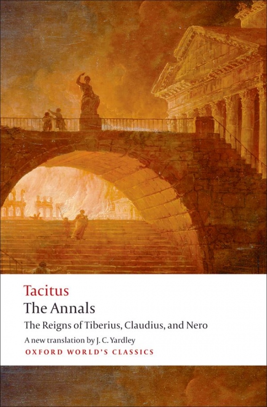 Oxford World´s Classics The Annals: The Reigns of Tiberius, Claudius, and Nero Oxford University Press