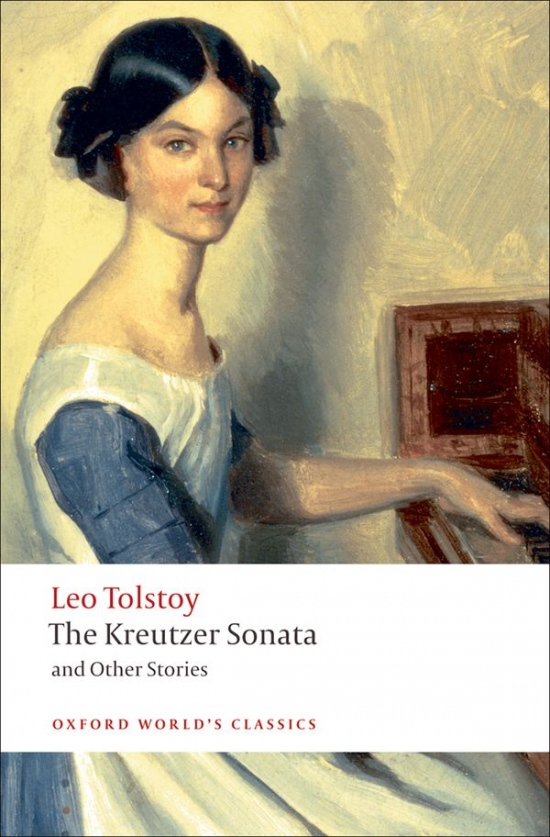 Oxford World´s Classics The Kreutzer Sonata and Other Stories