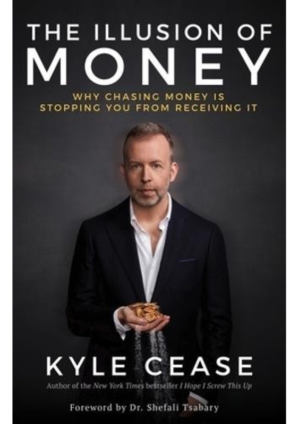 Illusion of Money, Why Chasing Money Is Stopping You from Receiving It