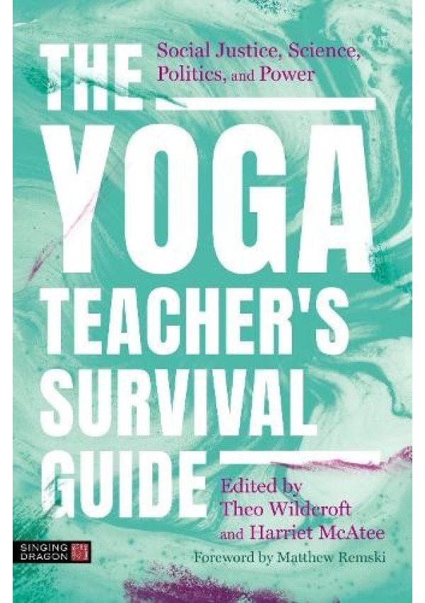 The Yoga Teacher's Survival Guide, Social Justice, Science, Politics, and Power