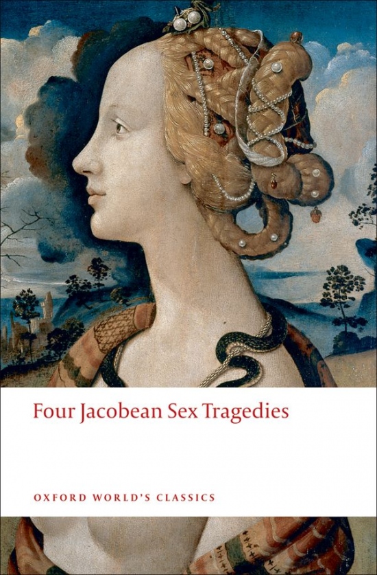 Oxford World´s Classics Four Jacobean Sex Tragedies n/e