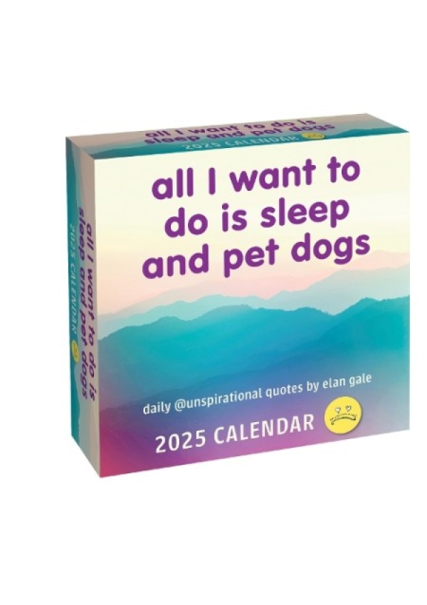 Unspirational 2025 Day-to-Day Calendar, All I Want to Do Is Sleep and Pet Dogs