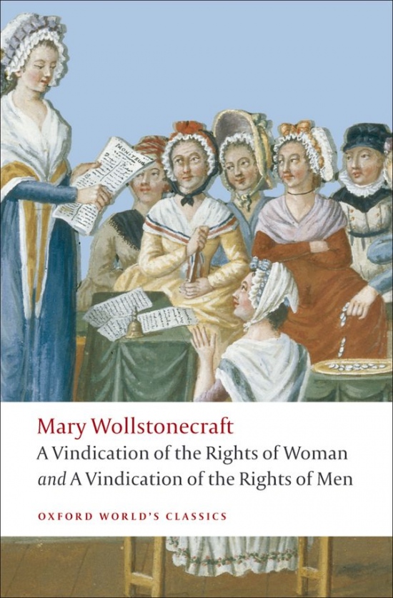 Oxford World´s Classics A Vindication of the Rights of Men A Vindication of the Rights of Woman Oxford University Press