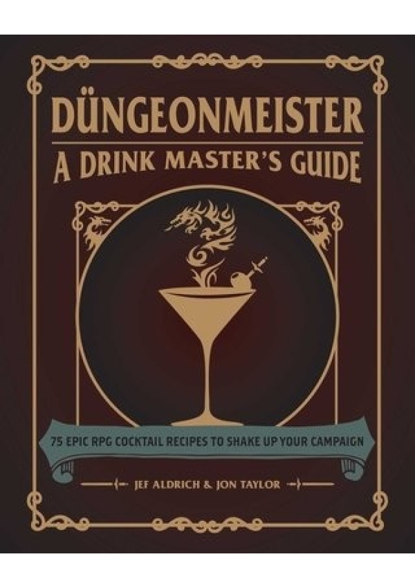 Dungeonmeister, 75 Epic RPG Cocktail Recipes to Shake Up Your Campaign