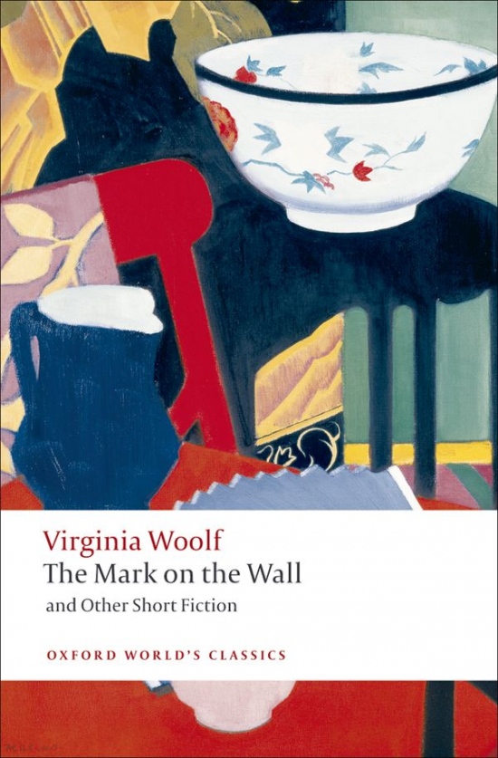 Oxford World´s Classics The Mark on the Wall and Other Short Fiction