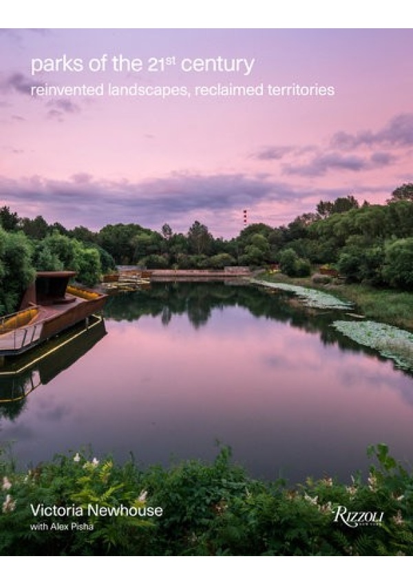 Parks of the 21st Century, Reinvented Landscapes, Reclaimed Territories