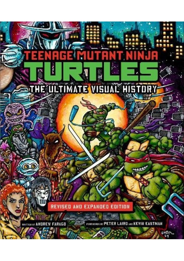 Teenage Mutant Ninja Turtles: The Ultimate Visual History, Revised and Expanded Edition