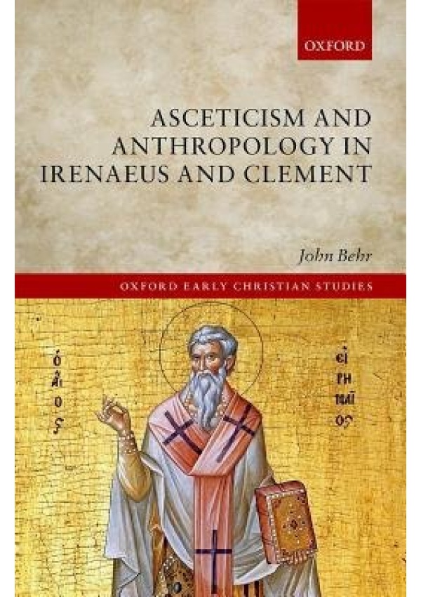 Asceticism and Anthropology in Irenaeus and Clement