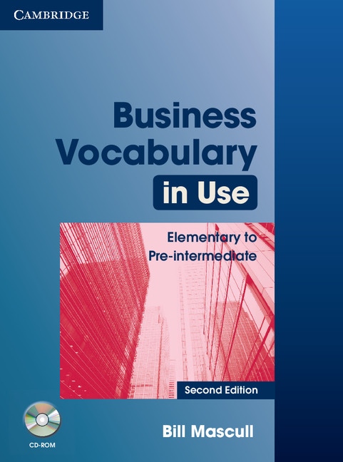 Business Vocabulary in Use Elementary to Pre-Intermediate (2nd Edition) with Answers a CD-ROM Cambridge University Press