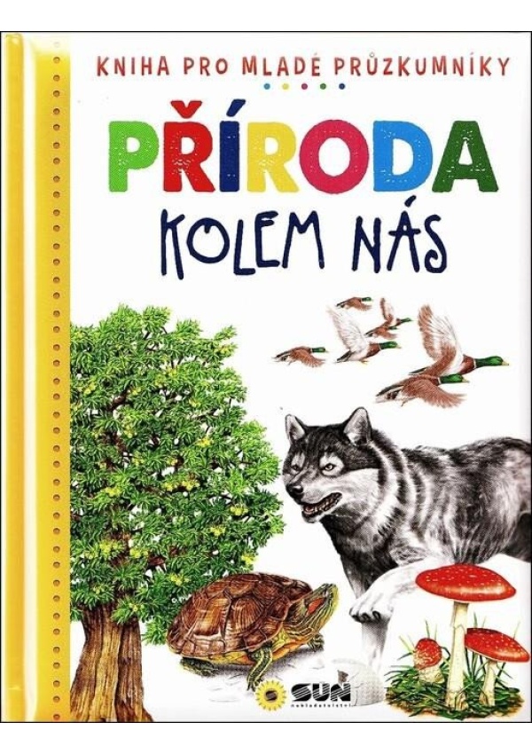 Příroda kolem nás - Dětská ilustrovaná encyklopedie