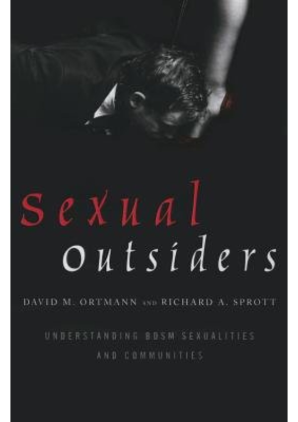 Sexual Outsiders, Understanding BDSM Sexualities and Communities