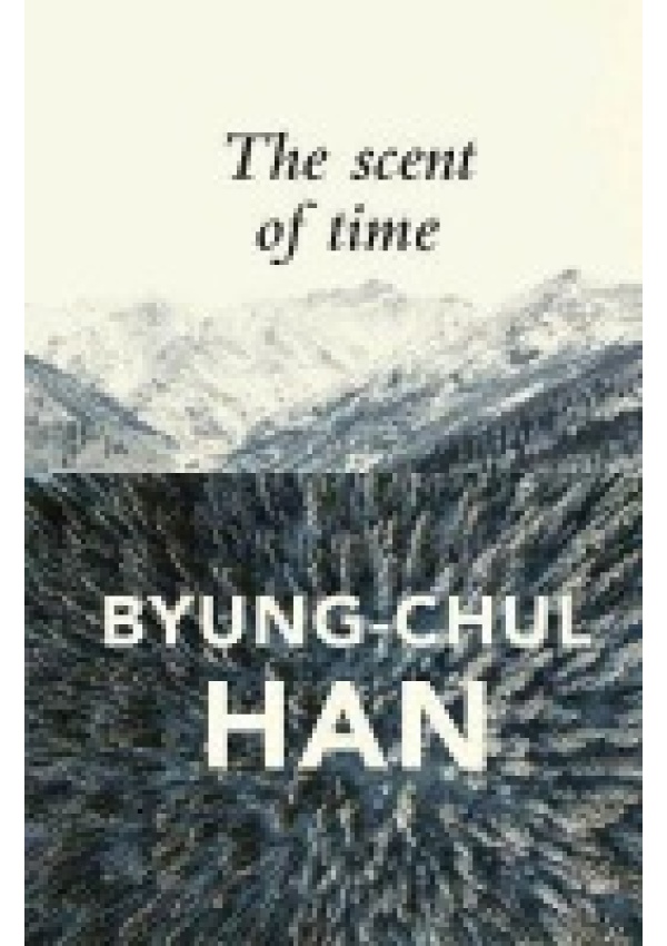 Scent of Time, A Philosophical Essay on the Art of Lingering