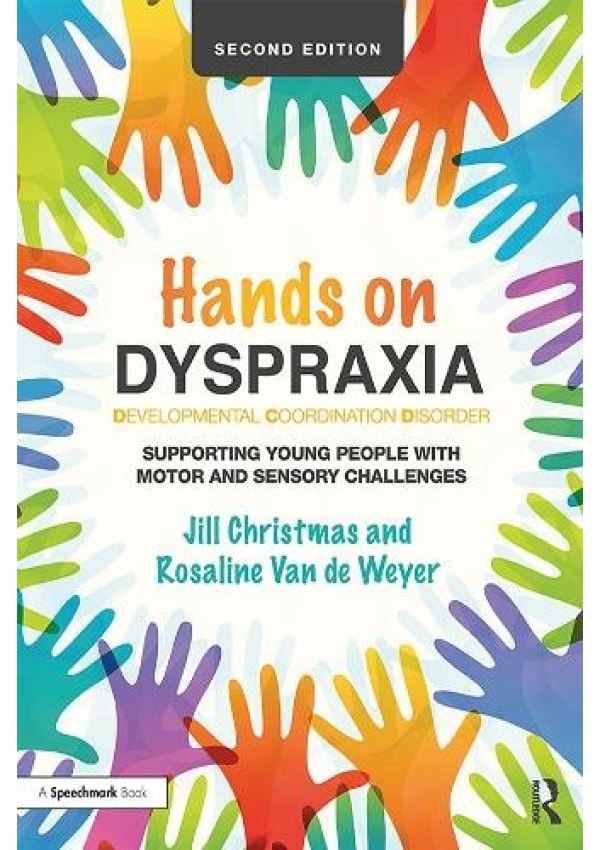 Hands on Dyspraxia: Developmental Coordination Disorder, Supporting Young People with Motor and Sensory Challenges