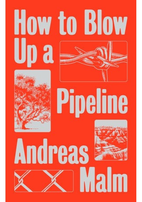 How to Blow Up a Pipeline, Learning to Fight in a World on Fire