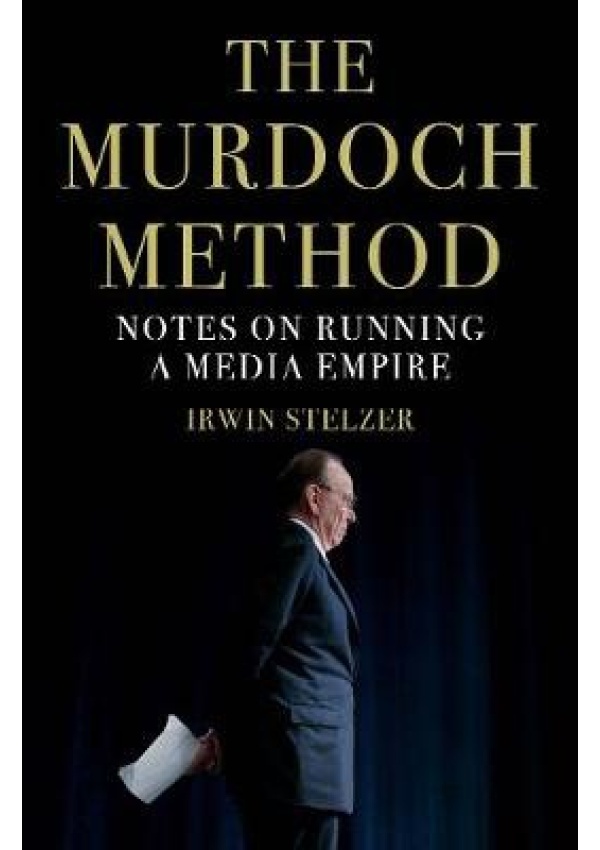 Murdoch Method, Notes on Running a Media Empire