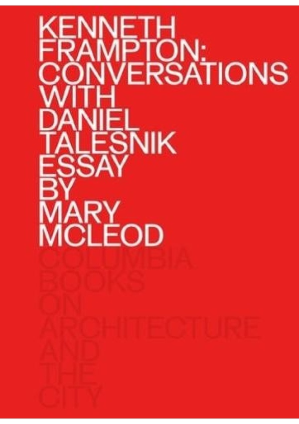 Kenneth Frampton: Conversations with Daniel Talesnik