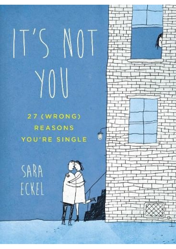 It's Not You, 27 (Wrong) Reasons You'Re Single