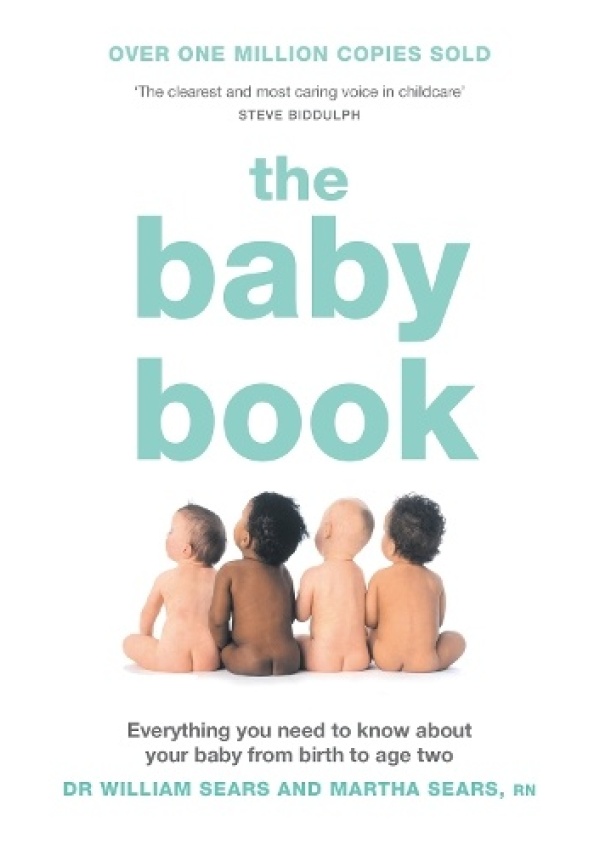 Baby Book, Everything You Need to Know About Your Baby from Birth to Age Two