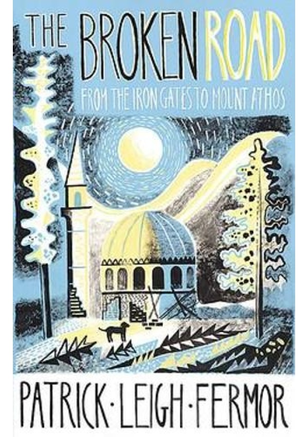 Broken Road, From the Iron Gates to Mount Athos