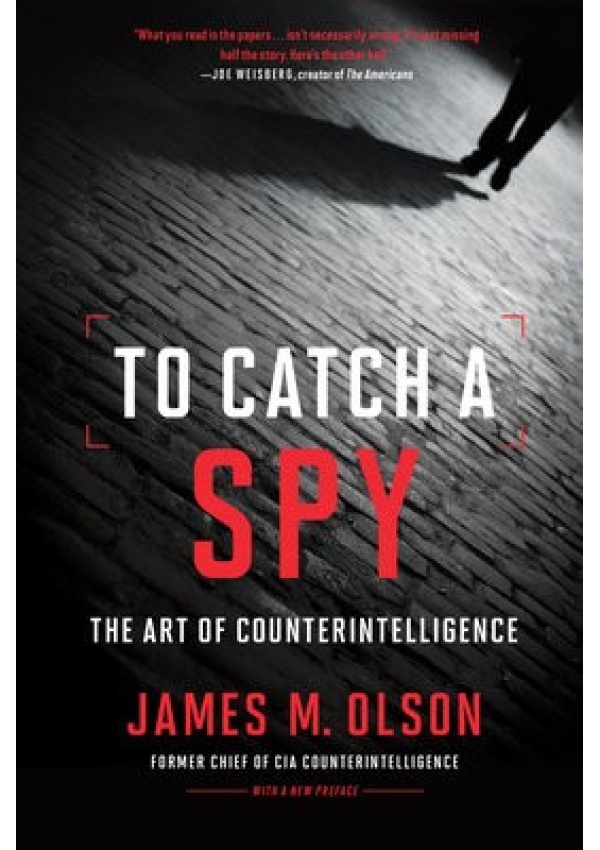 To Catch a Spy, The Art of Counterintelligence
