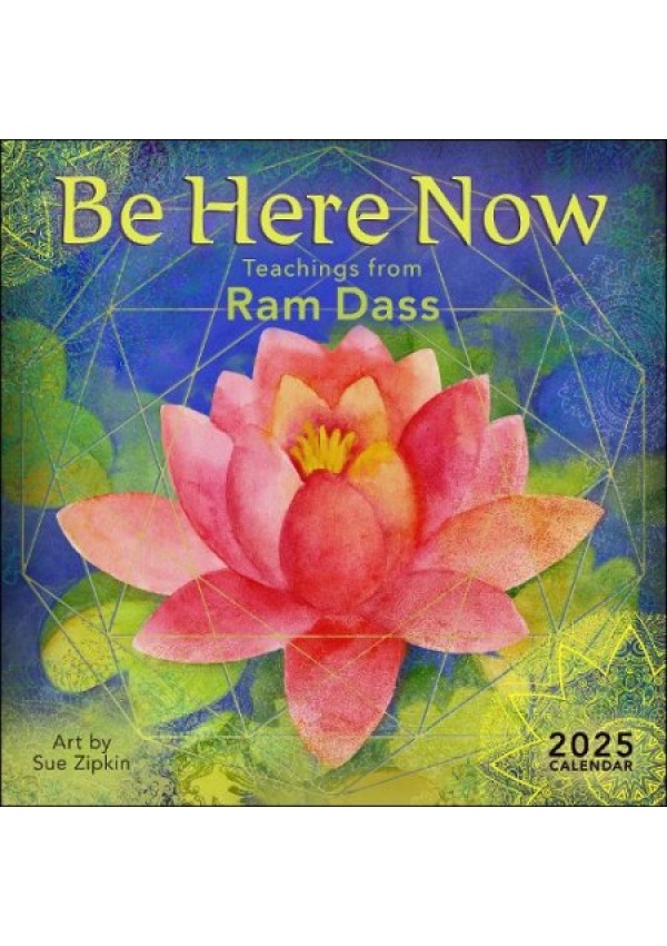 Be Here Now 2025 Wall Calendar, Teachings from Ram Dass