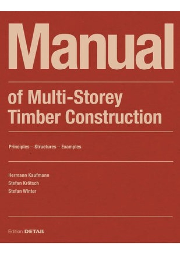Manual of Multistorey Timber Construction, Principles – Constructions – Examples