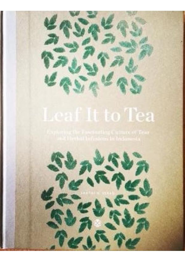 Leaf It To Tea, Explore the Fascinating Culture of Indonesian Teas and Herbal Infusions