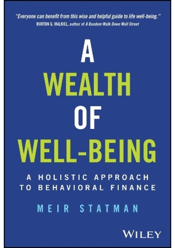 Wealth of Well-Being, A Holistic Approach to Behavioral Finance