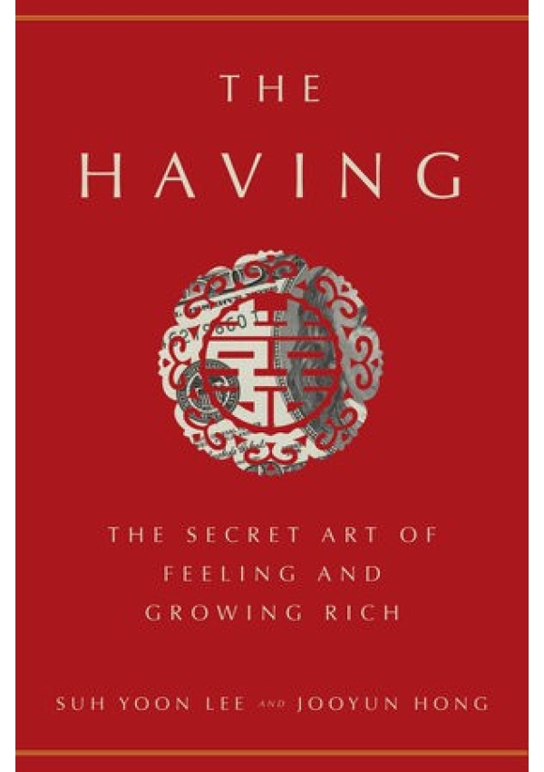 Having, The Secret Art of Feeling and Growing Rich