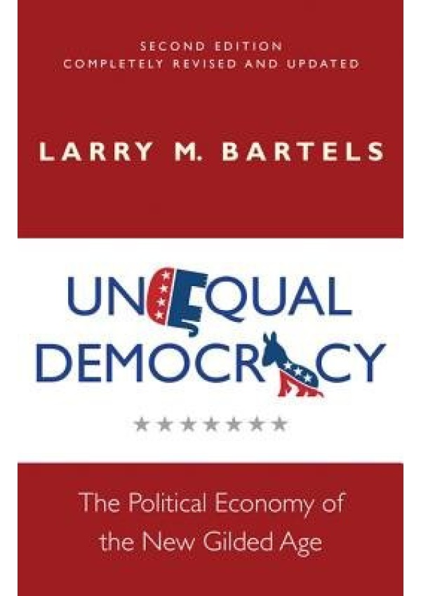 Unequal Democracy, The Political Economy of the New Gilded Age - Second Edition