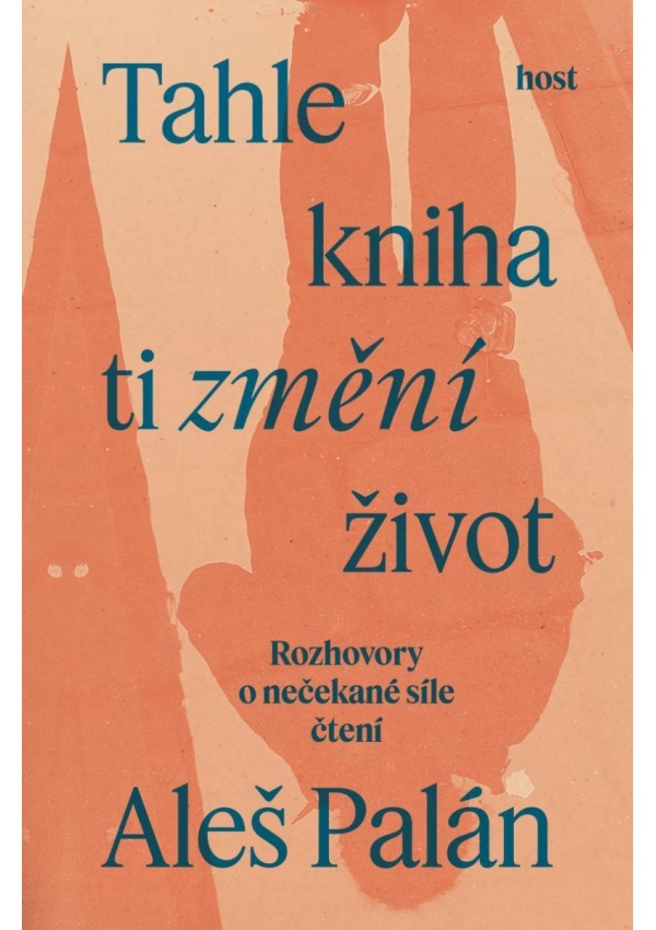 Tahle kniha ti změní život - Rozhovory o nečekané síle čtení