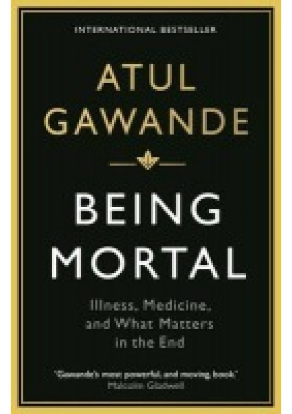 Being Mortal, Illness, Medicine and What Matters in the End