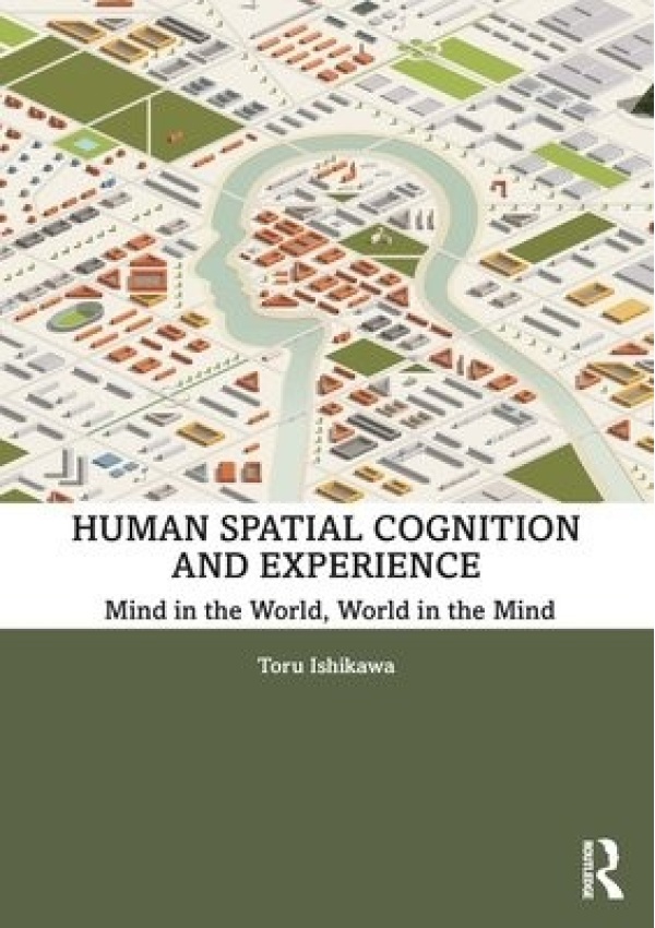 Human Spatial Cognition and Experience, Mind in the World, World in the Mind