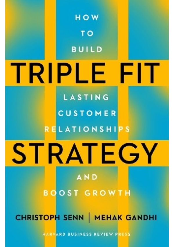 Triple Fit Strategy, How Successful Companies Move from Value Selling to Value Creation