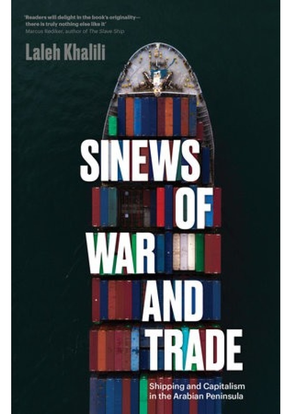 Sinews of War and Trade, Shipping and Capitalism in the Arabian Peninsula