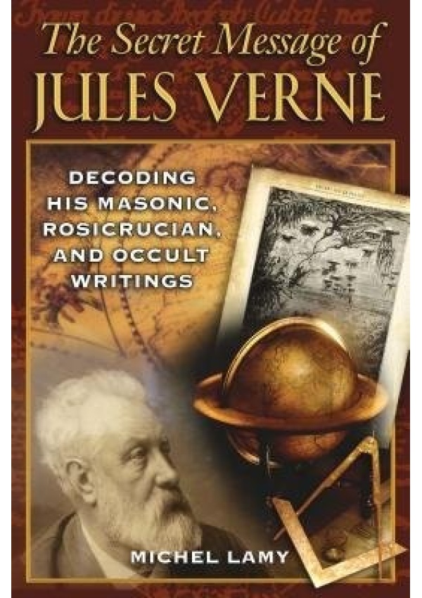 Secret Message of Jules Verne, Decoding His Masonic Rosicrucian and Occult Writings
