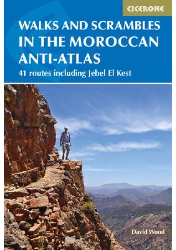 Walks and Scrambles in the Moroccan Anti-Atlas, Tafraout, Jebel El Kest, Ait Mansour, Ameln Valley, Taskra and Tanalt