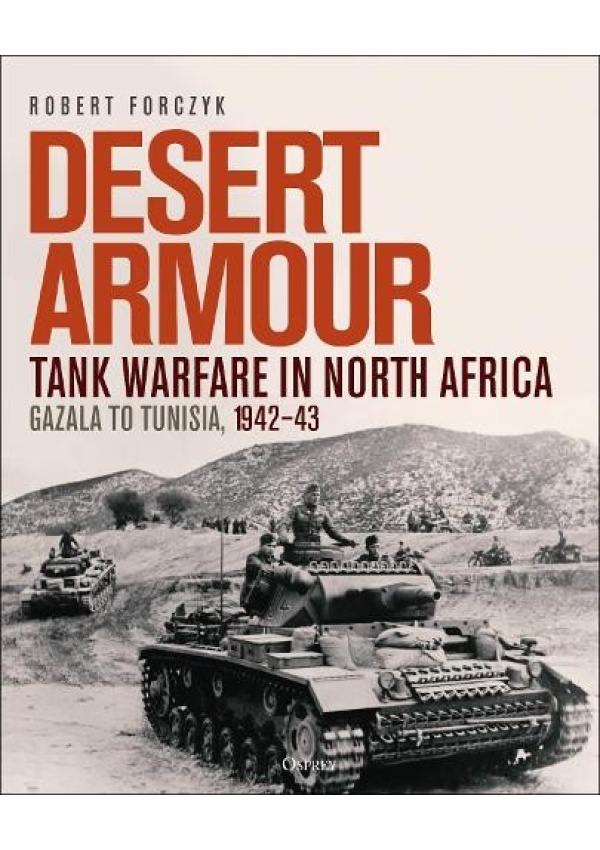 Desert Armour, Tank Warfare in North Africa: Gazala to Tunisia, 1942–43