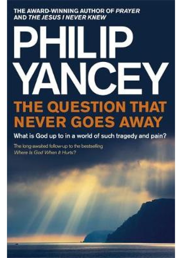 Question that Never Goes Away, What is God up to in a world of such tragedy and pain?