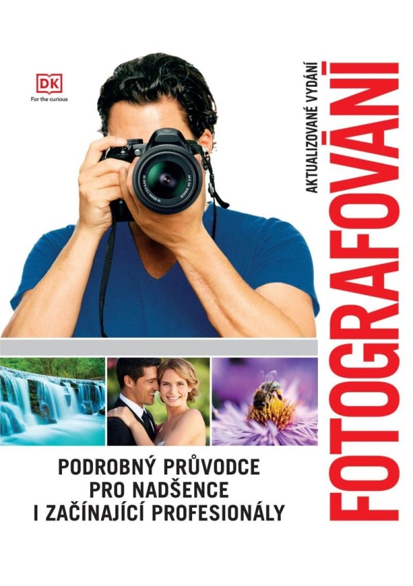 Fotografování - Podrobný průvodce pro nadšence i začínající profesionály