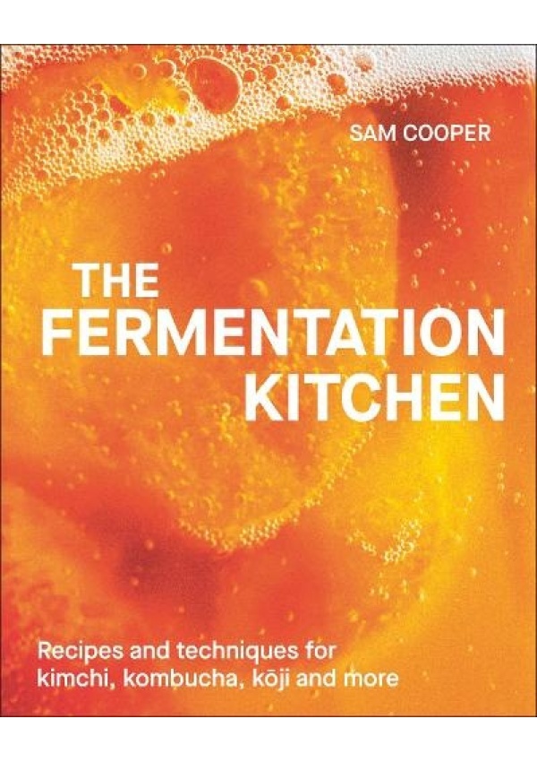Fermentation Kitchen, Recipes, Techniques, and Science for Everyday Preserving