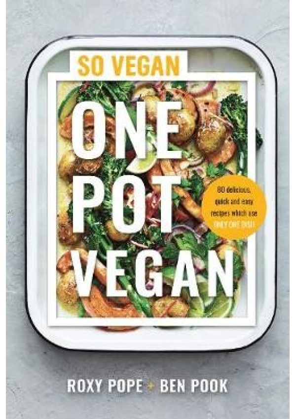 One Pot Vegan, 80 quick, easy and delicious plant-based recipes from the creators of SO VEGAN