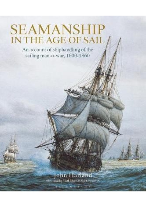 Seamanship in the Age of Sail, An Account of Shiphandling of the Sailing Man-O-War, 1600-1860