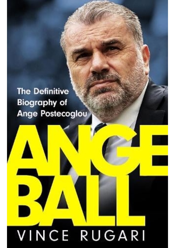 Angeball, The Definitive Biography of Ange Postecoglou