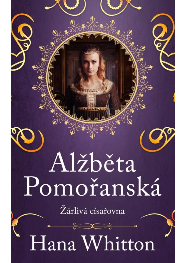 Alžběta Pomořanská – Žárlivá císařovna