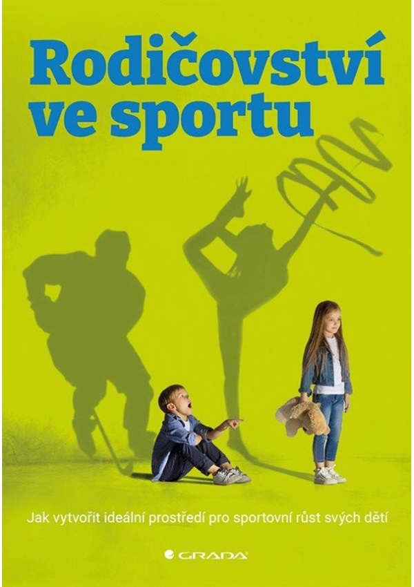 Rodičovství ve sportu - Jak vytvořit ideální prostředí pro sportovní růst svých dětí